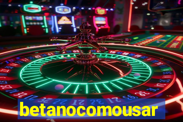 betanocomousar