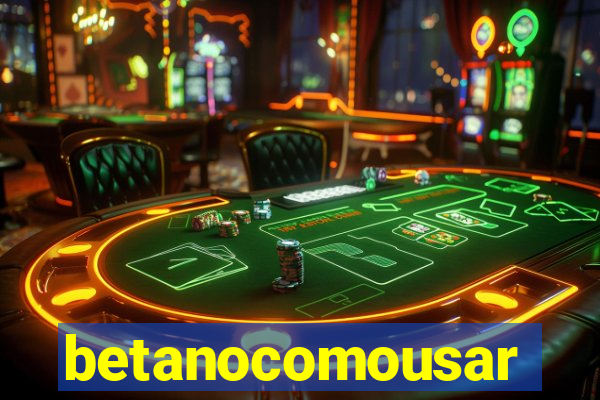 betanocomousar