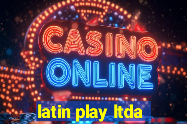 latin play ltda