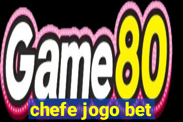 chefe jogo bet