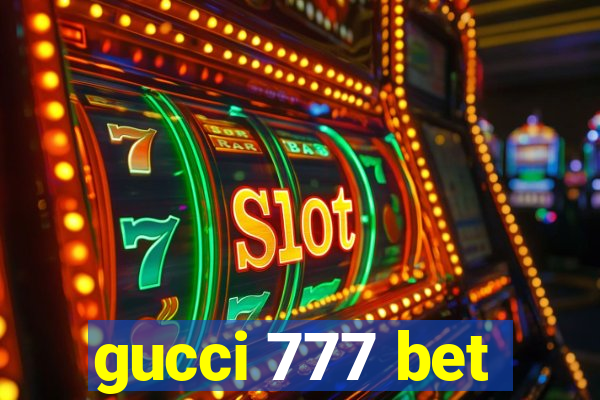 gucci 777 bet