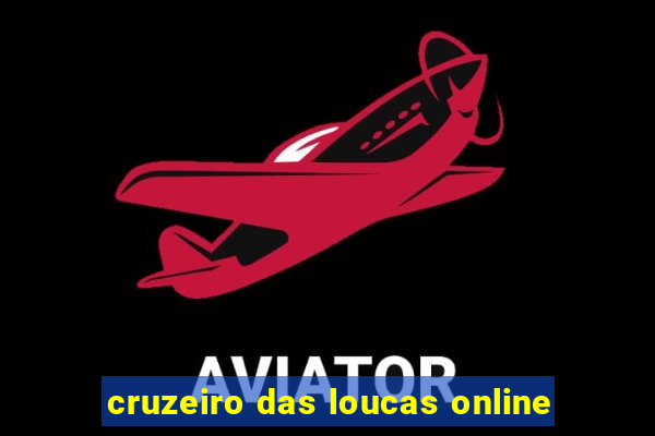 cruzeiro das loucas online