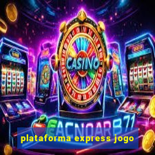 plataforma express jogo