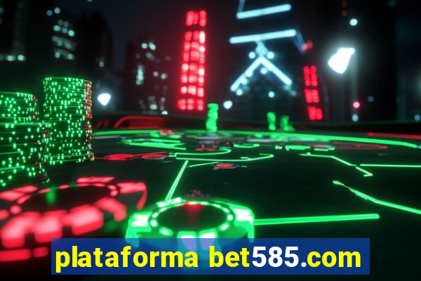 plataforma bet585.com