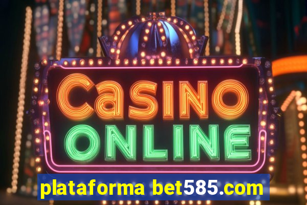 plataforma bet585.com