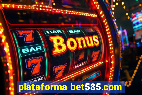 plataforma bet585.com