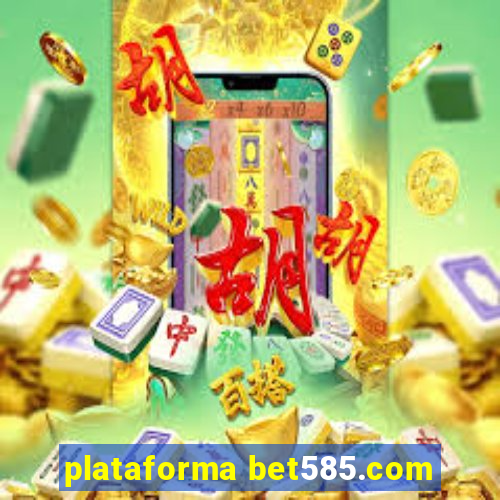 plataforma bet585.com