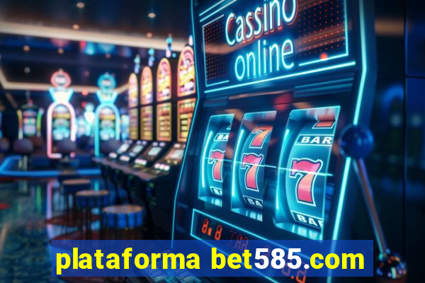 plataforma bet585.com