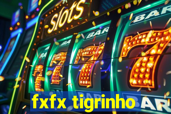 fxfx tigrinho