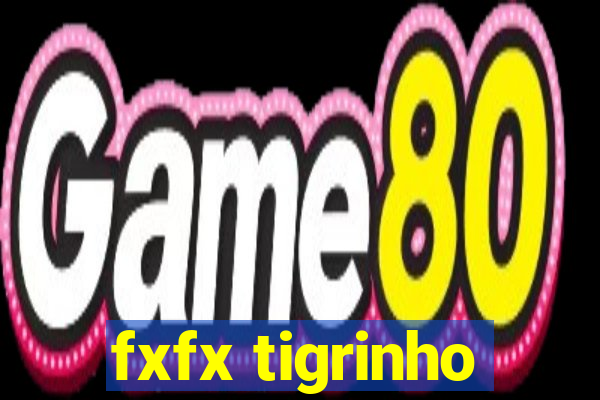 fxfx tigrinho