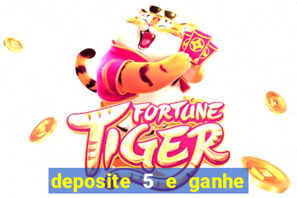 deposite 5 e ganhe 50 reais