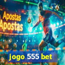 jogo 555 bet