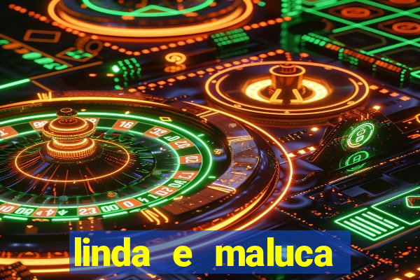 linda e maluca orochi letra