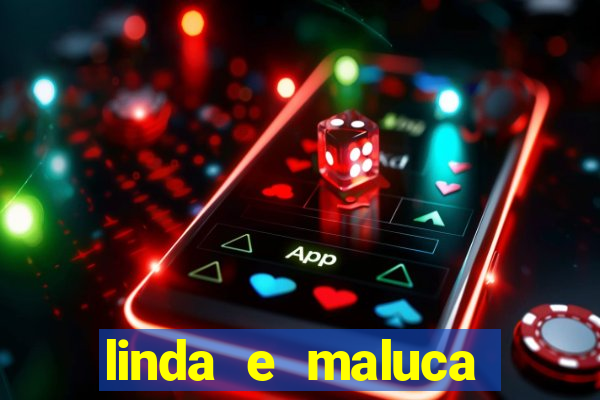 linda e maluca orochi letra