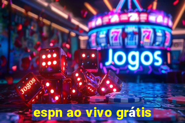 espn ao vivo grátis