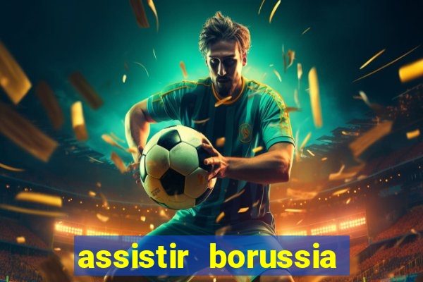 assistir borussia dortmund x barcelona futemax