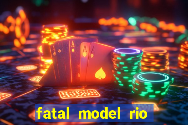 fatal model rio claro sp