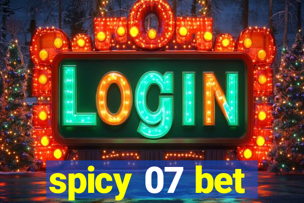 spicy 07 bet