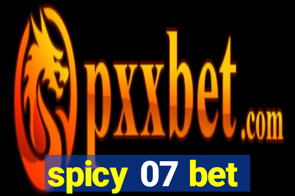 spicy 07 bet