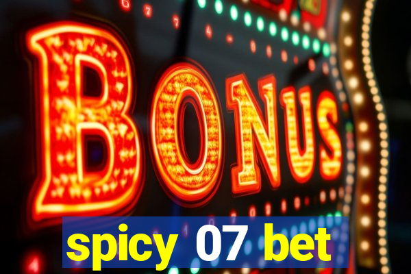 spicy 07 bet