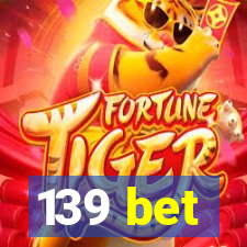 139 bet