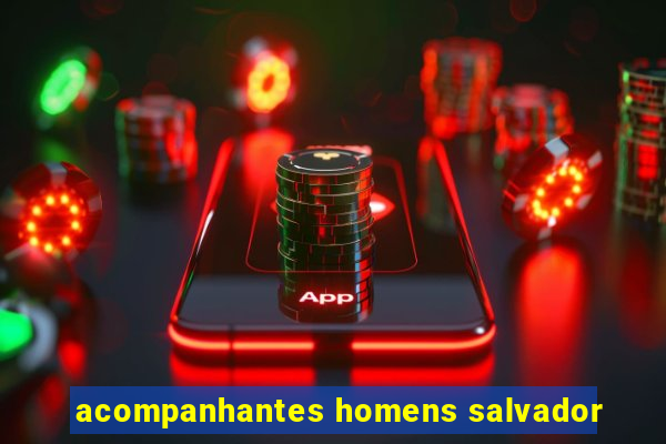 acompanhantes homens salvador