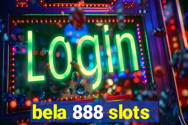 bela 888 slots