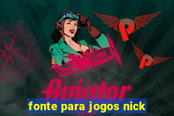 fonte para jogos nick