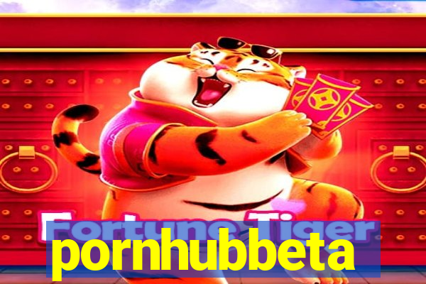 pornhubbeta