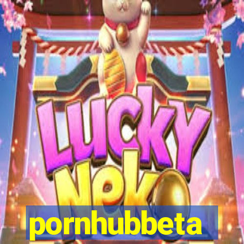 pornhubbeta