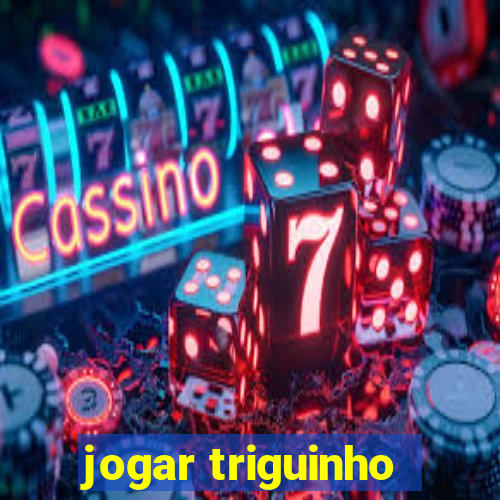 jogar triguinho