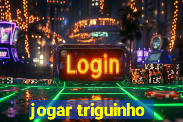 jogar triguinho