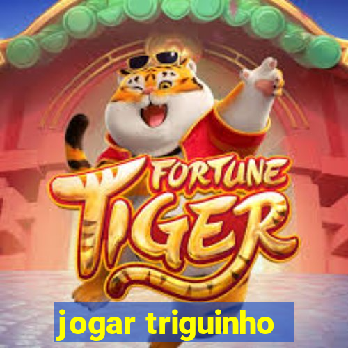 jogar triguinho