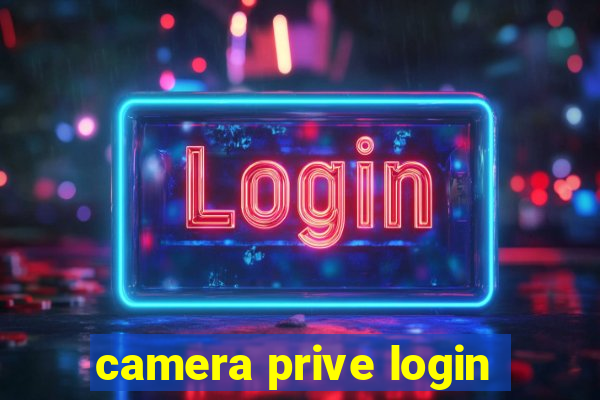 camera prive login