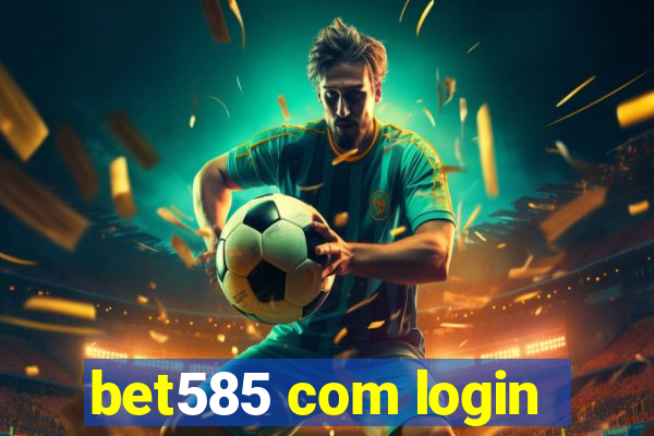 bet585 com login