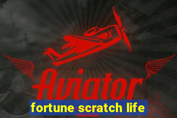 fortune scratch life