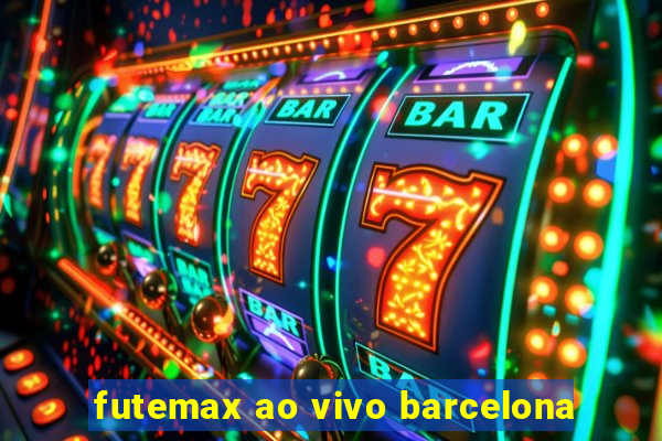 futemax ao vivo barcelona