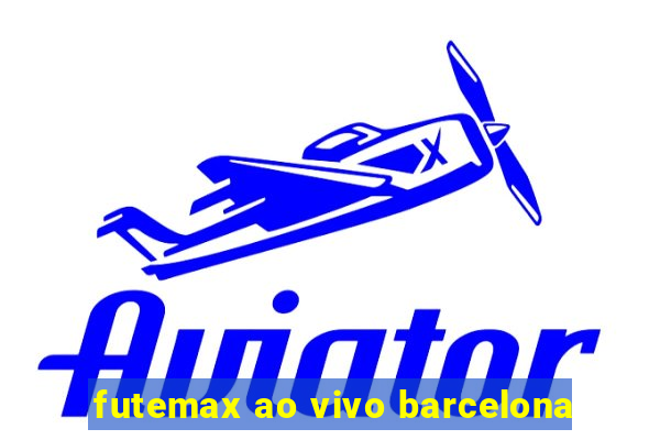 futemax ao vivo barcelona