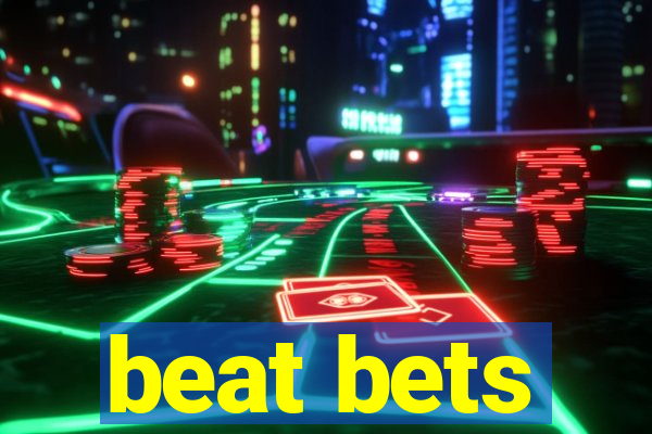 beat bets