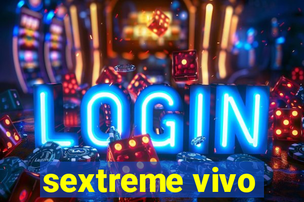 sextreme vivo