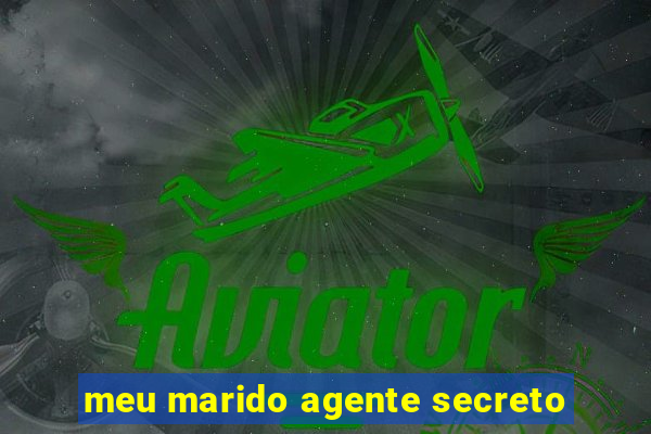 meu marido agente secreto