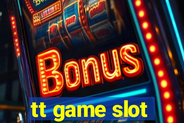 tt game slot