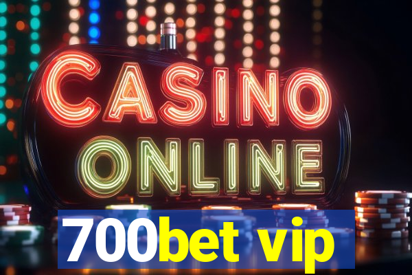 700bet vip