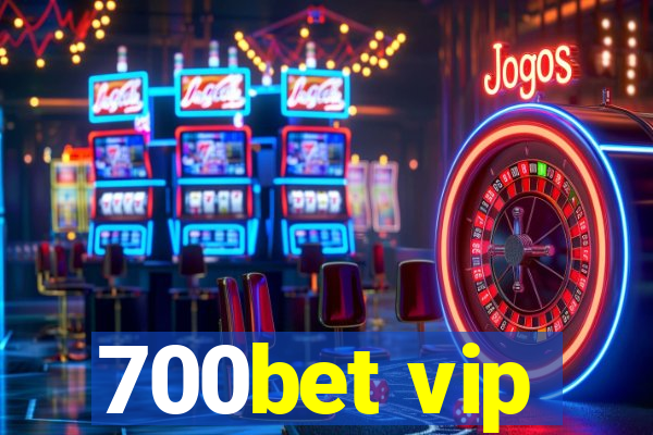 700bet vip