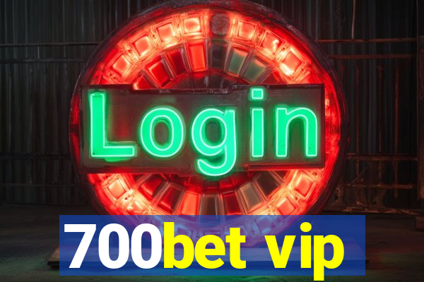 700bet vip