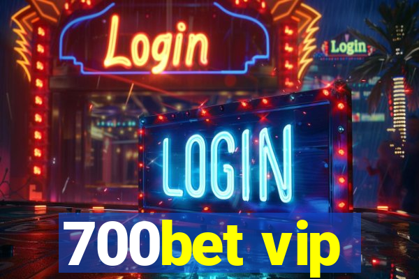 700bet vip