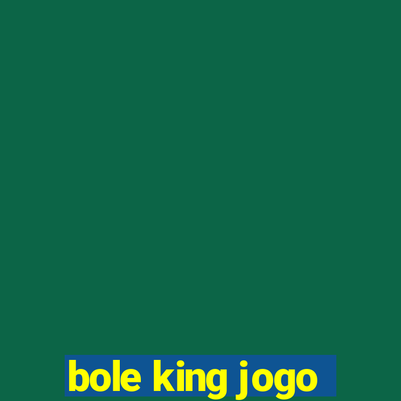 bole king jogo