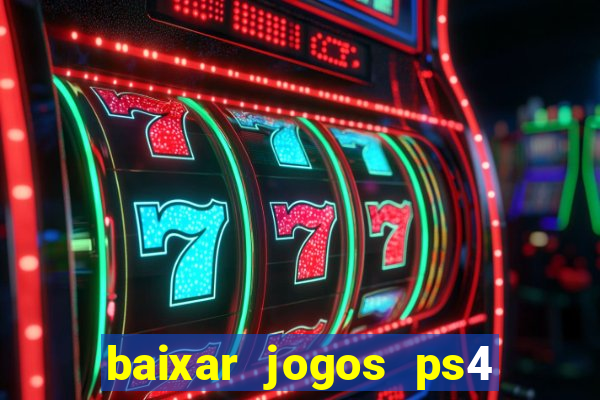 baixar jogos ps4 desbloqueado pkg