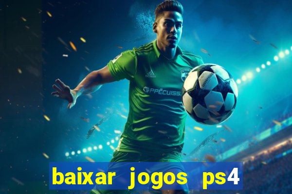 baixar jogos ps4 desbloqueado pkg