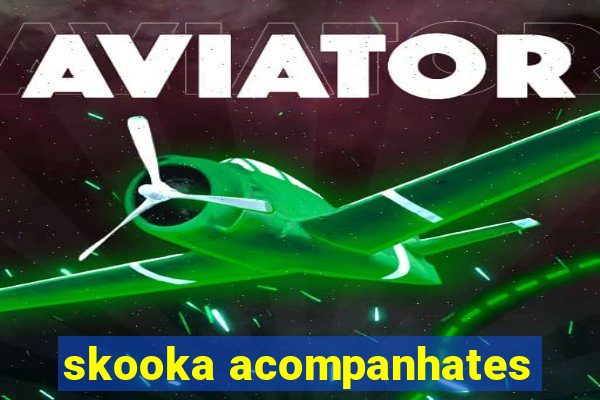 skooka acompanhates